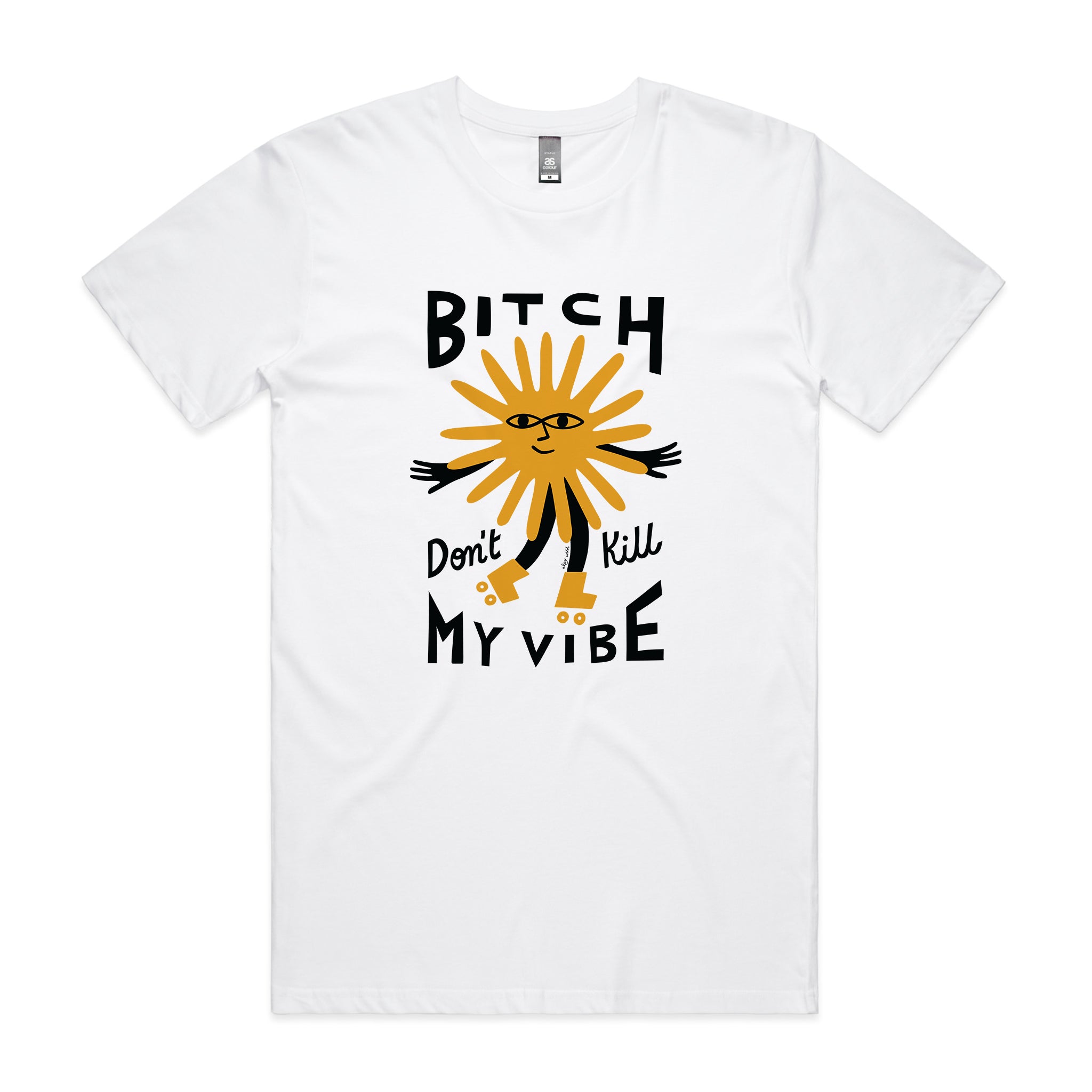 Bitch Don't Kill My Vibe Tee