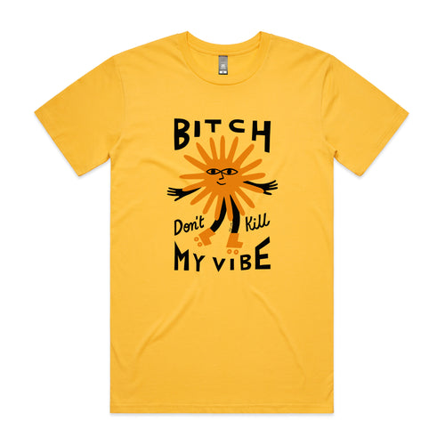 Bitch Don't Kill My Vibe Tee by Lonely Kids Club. All clothing from our T-shirts to our shorts and hoodies are ethically made, and printed packed and shipped from Sydney.