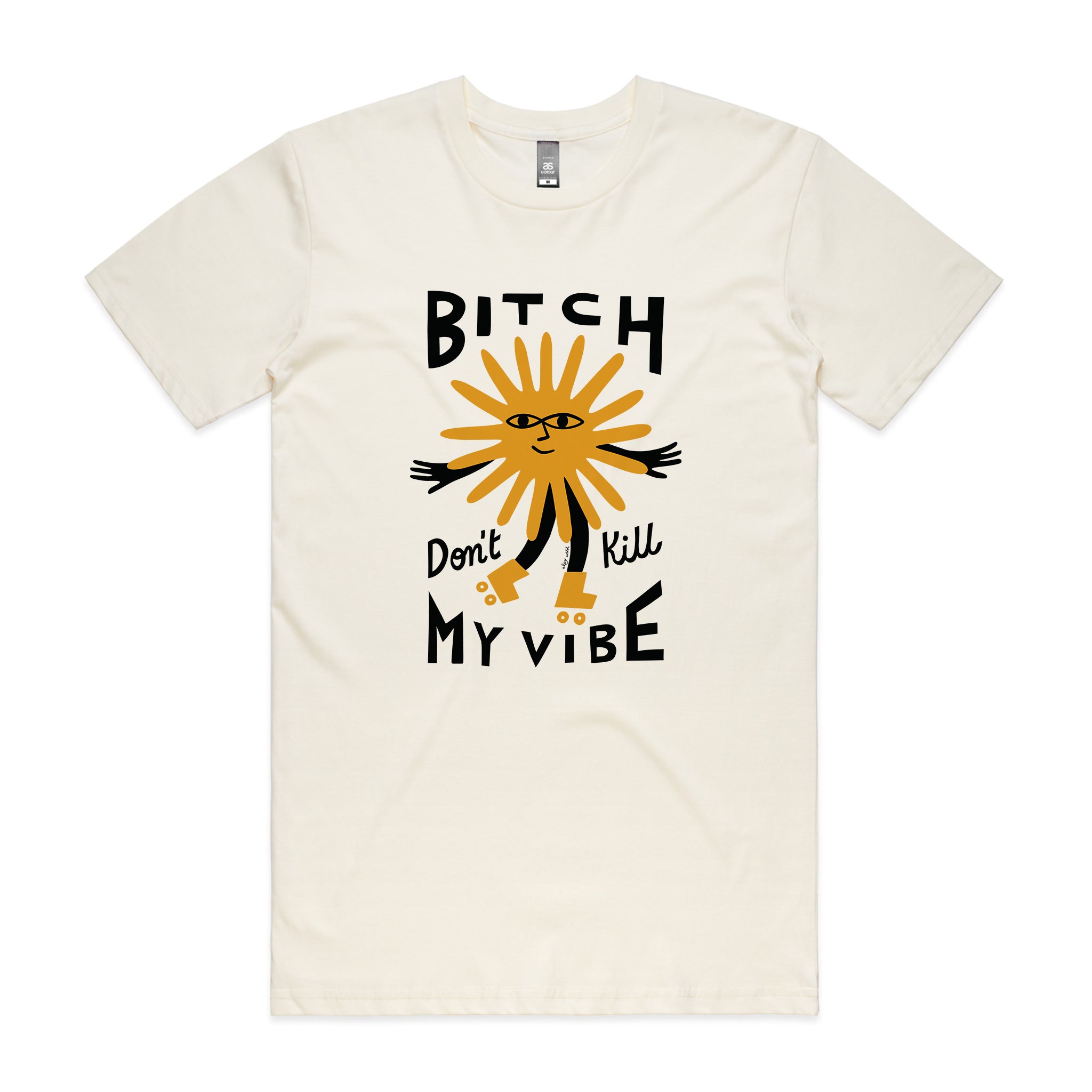 Bitch Don't Kill My Vibe Tee