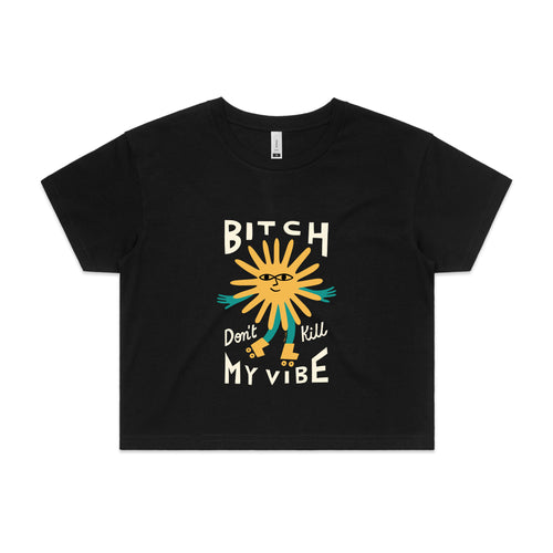 Bitch Don't Kill My Vibe Tee by Lonely Kids Club. All clothing from our T-shirts to our shorts and hoodies are ethically made, and printed packed and shipped from Sydney.