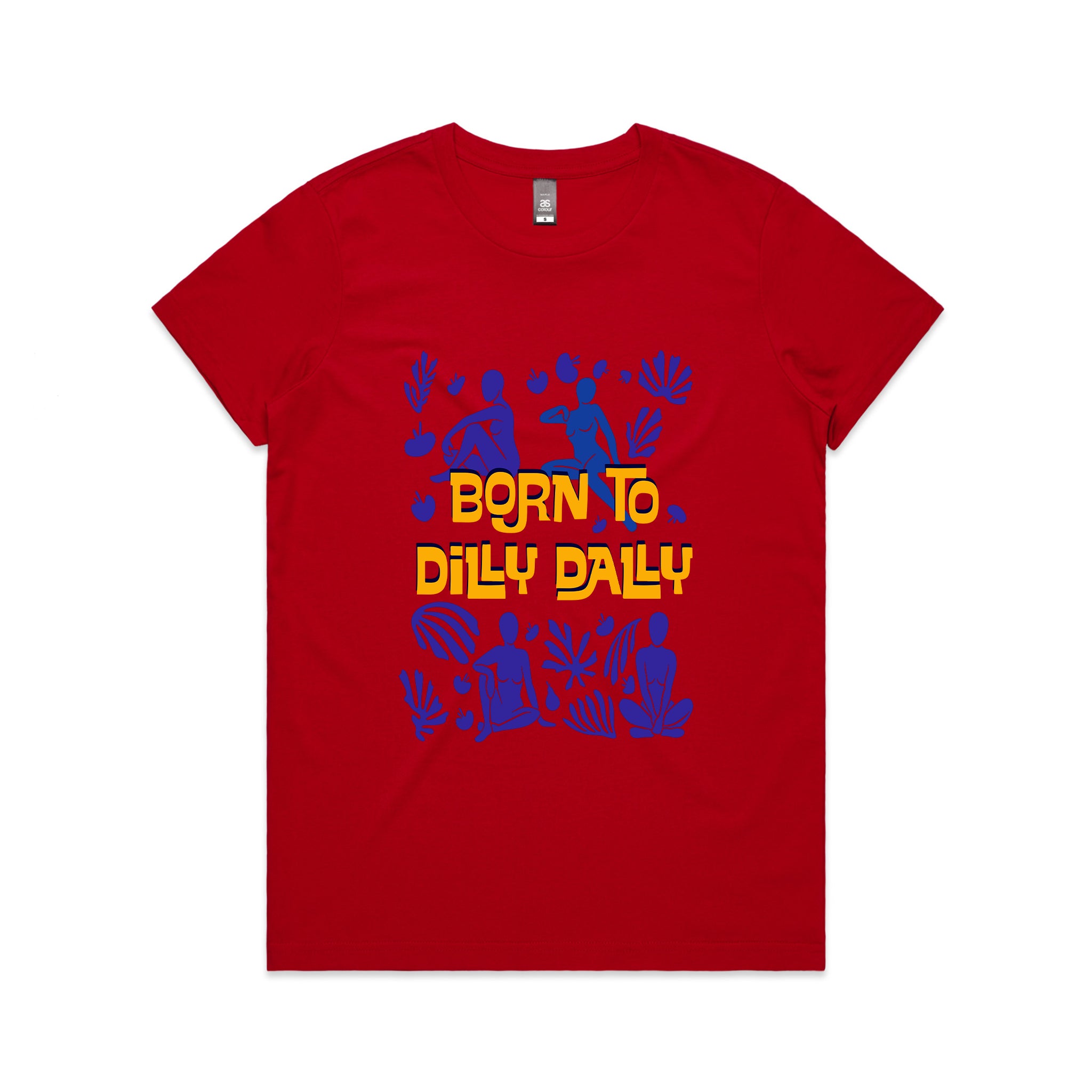 Born To Dilly Dally Tee