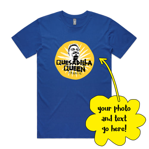 Custom Quesadilla Queens Tee by Lonely Kids Club. All clothing from our T-shirts to our shorts and hoodies are ethically made, and printed packed and shipped from Sydney.