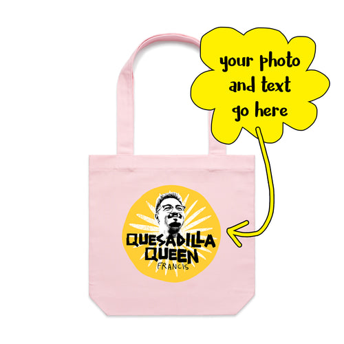 Custom Quesadilla Queens Tote by Lonely Kids Club. All clothing from our T-shirts to our shorts and hoodies are ethically made, and printed packed and shipped from Sydney.