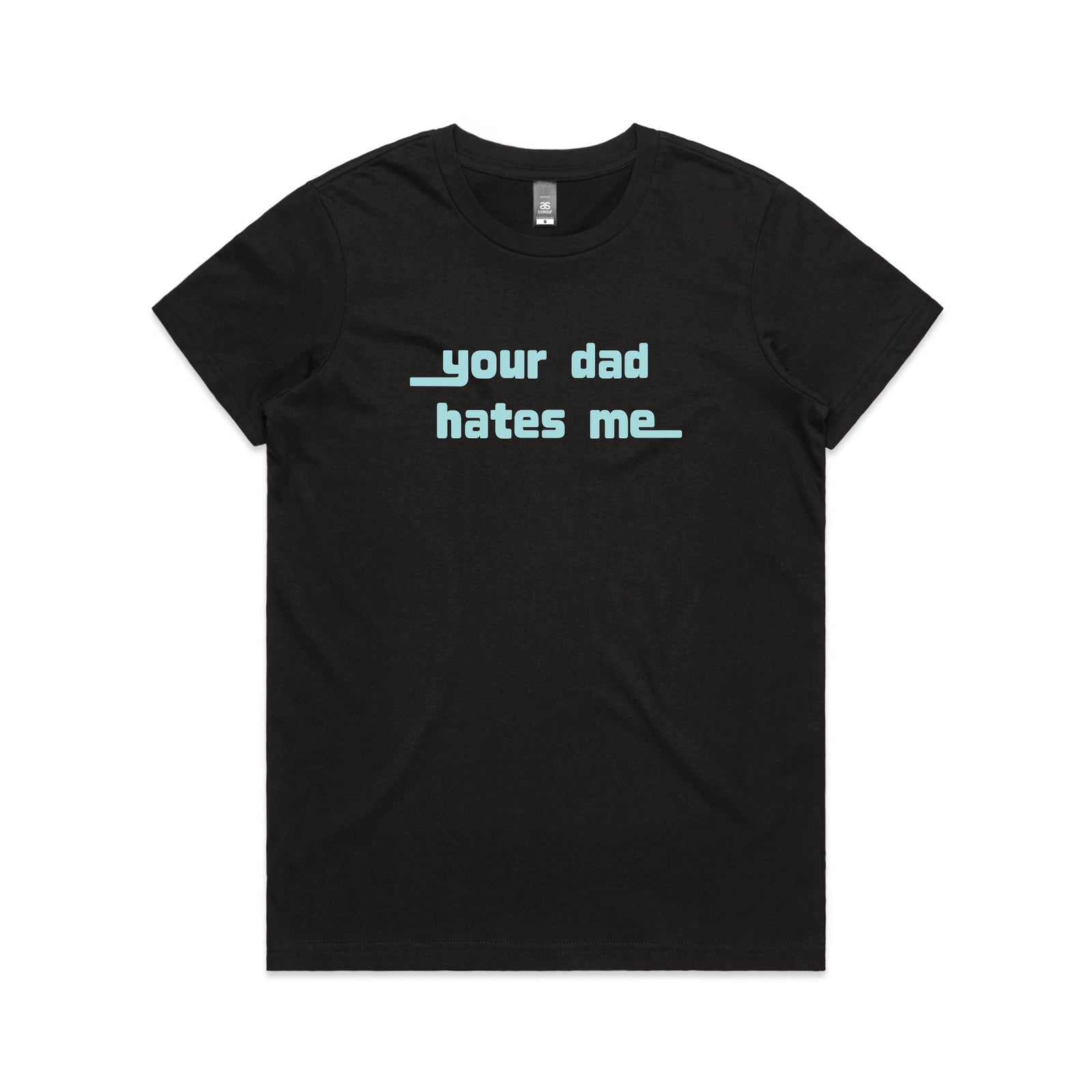 Black fitted womens t-shirt with Your Dad Hates Me graphic by Lonely Kids Club