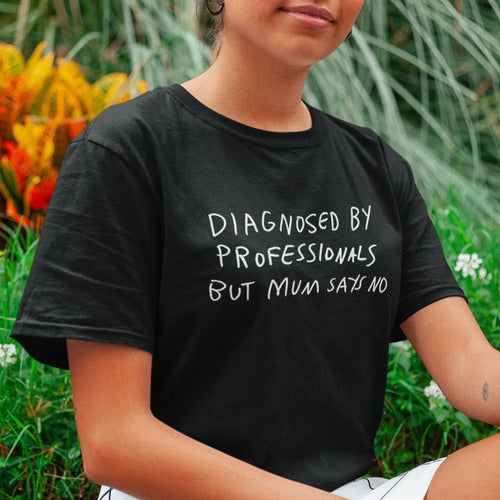 Diagnosed By Professionals Tee by Lonely Kids Club. All clothing from our T-shirts to our shorts and hoodies are ethically made, and printed packed and shipped from Sydney.