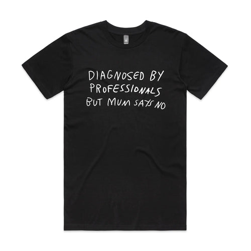 Diagnosed By Professionals Tee by Lonely Kids Club. All clothing from our T-shirts to our shorts and hoodies are ethically made, and printed packed and shipped from Sydney.
