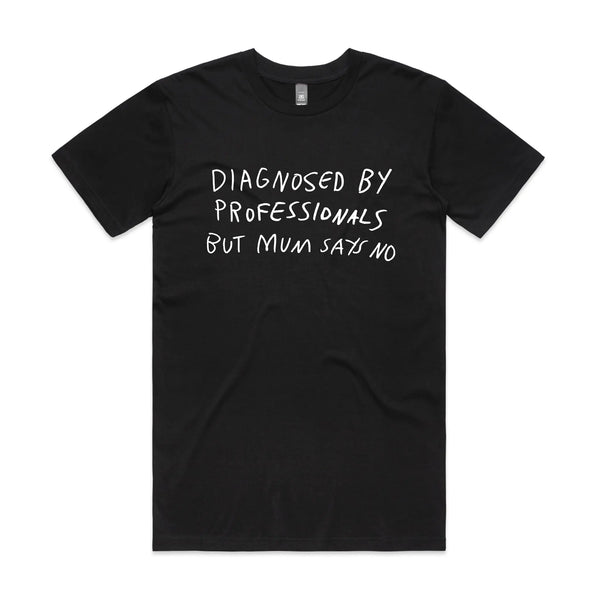 Diagnosed By Professionals Tee