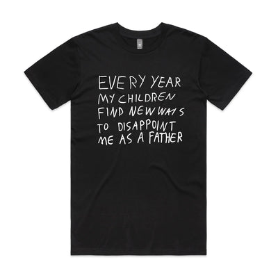Father's Disappointment Tee by Lonely Kids Club. All clothing from our T-shirts to our shorts and hoodies are ethically made, and printed packed and shipped from Sydney.