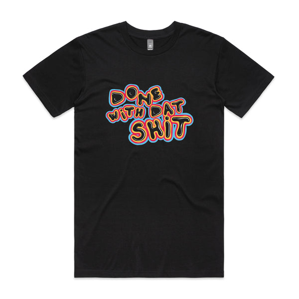 Done With Dat Shit Tee