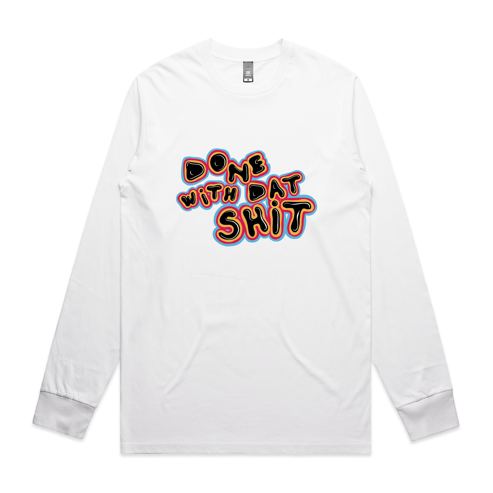 Done With Dat Shit Tee