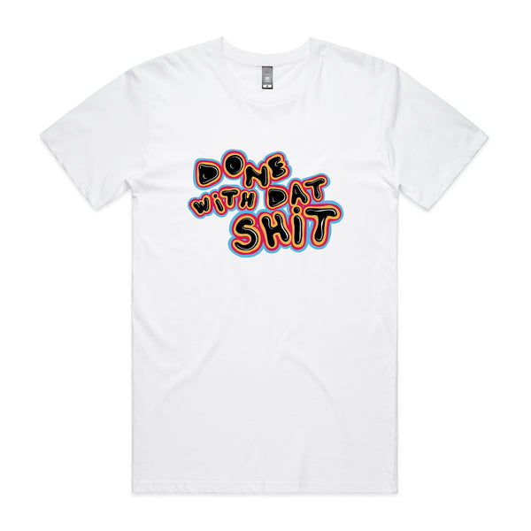 Done With Dat Shit Tee