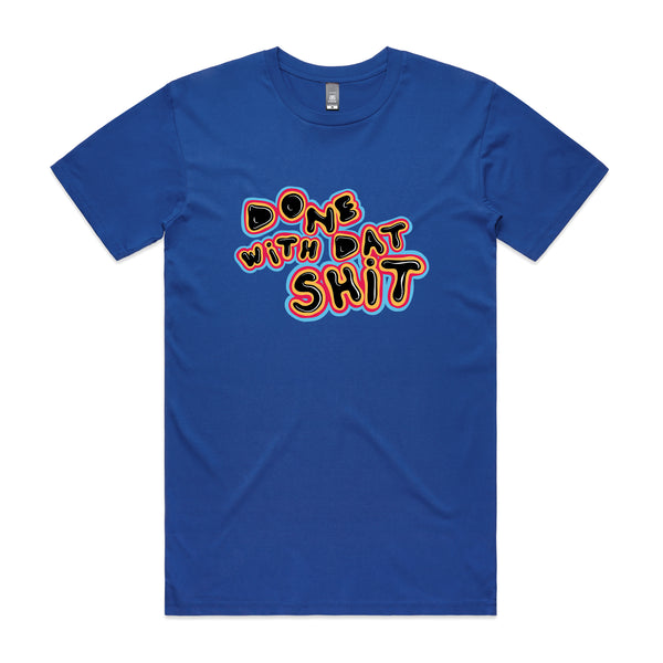 Done With Dat Shit Tee