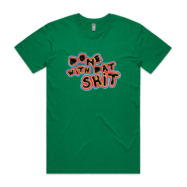 Done With Dat Shit Tee