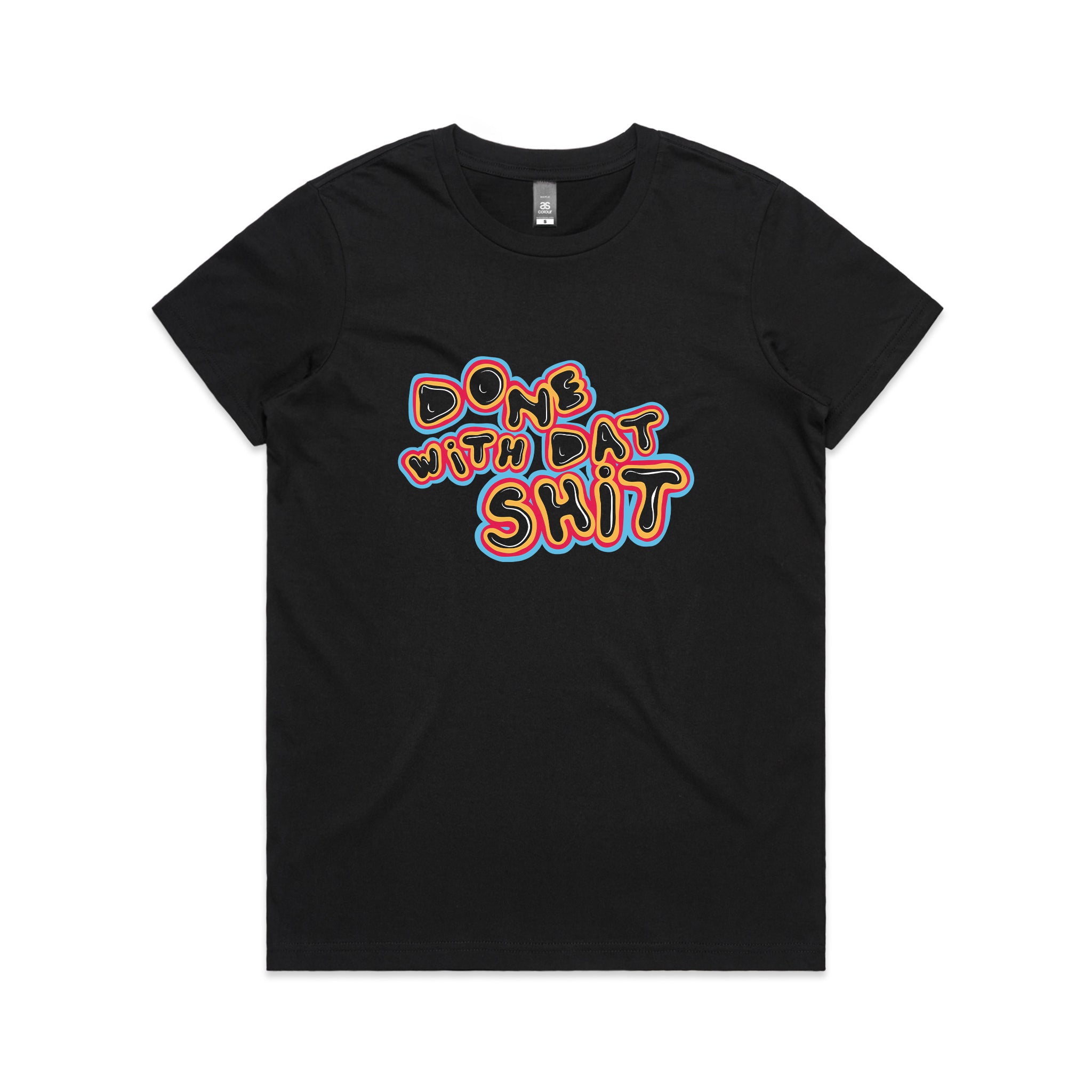 Done With Dat Shit Tee