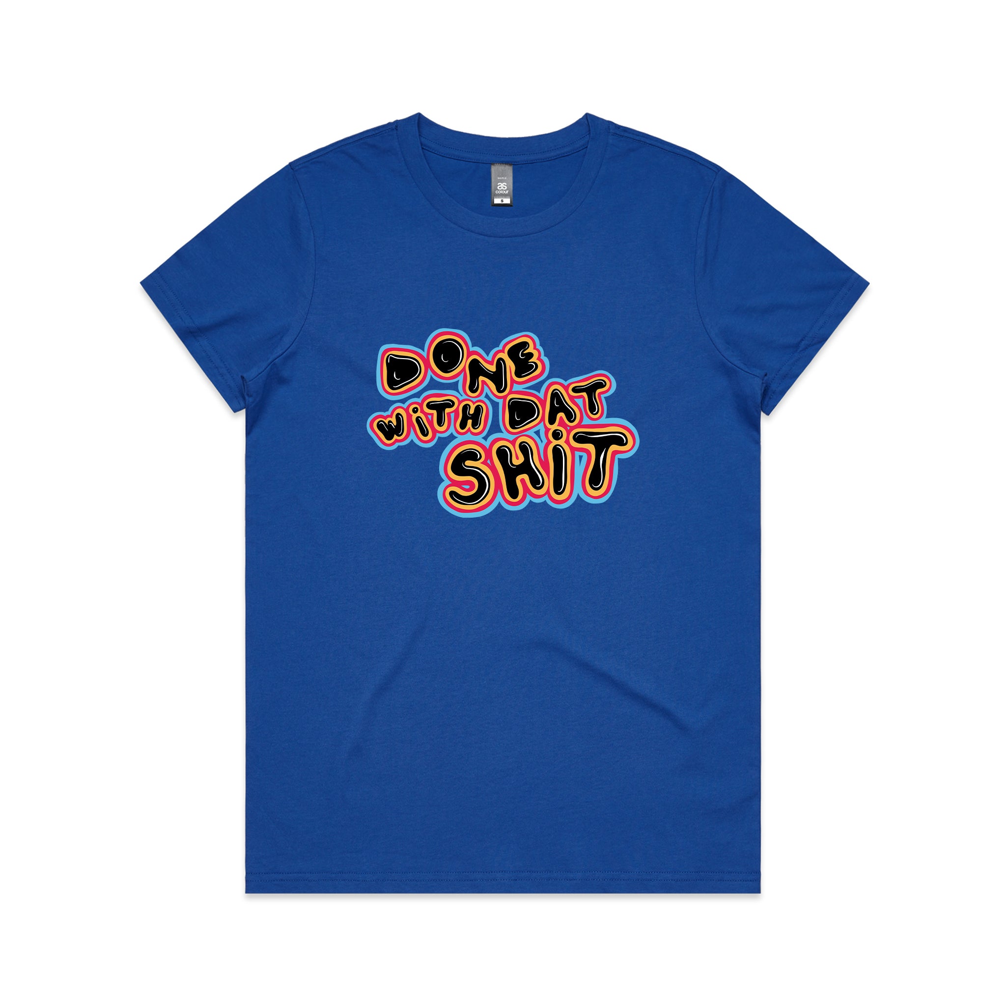 Done With Dat Shit Tee