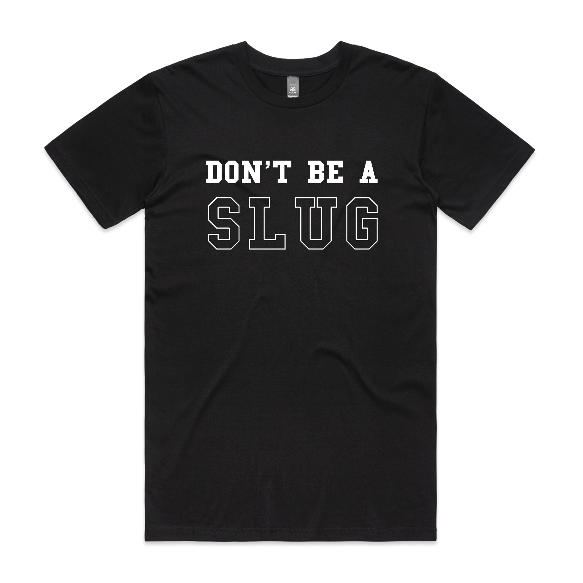 Don’t Be A Slug Tee