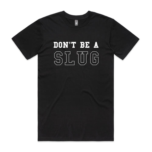 Don’t Be A Slug Tee by Lonely Kids Club. All clothing from our T-shirts to our shorts and hoodies are ethically made, and printed packed and shipped from Sydney.