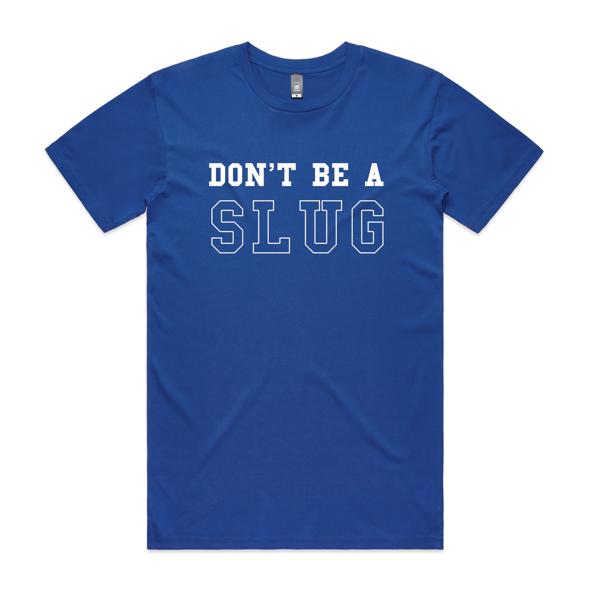 Don’t Be A Slug Tee