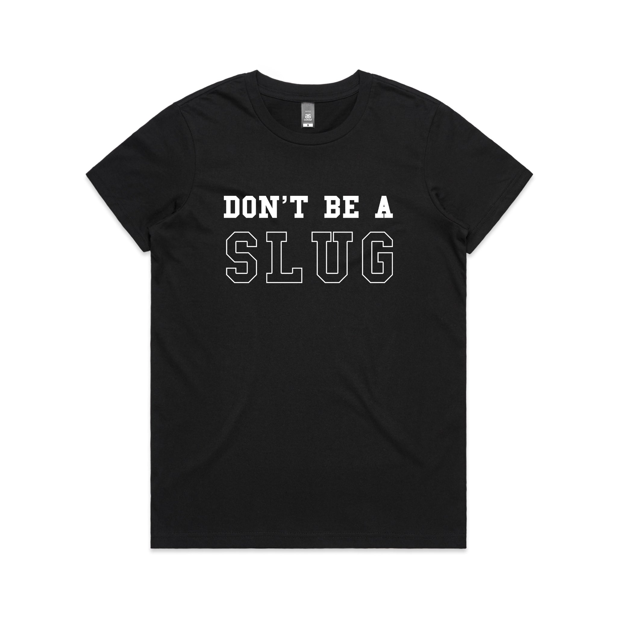 Don’t Be A Slug Tee