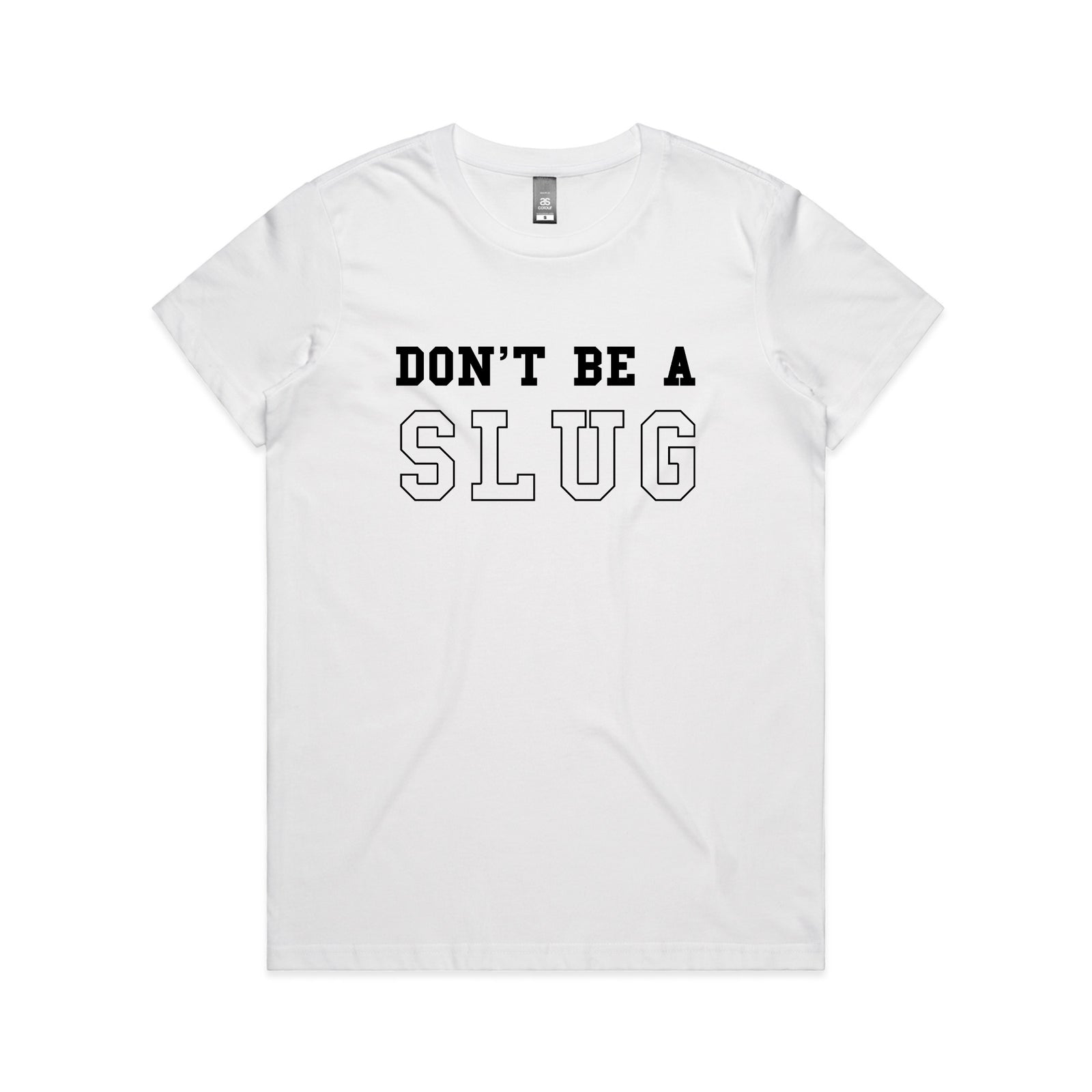 Don’t Be A Slug Tee
