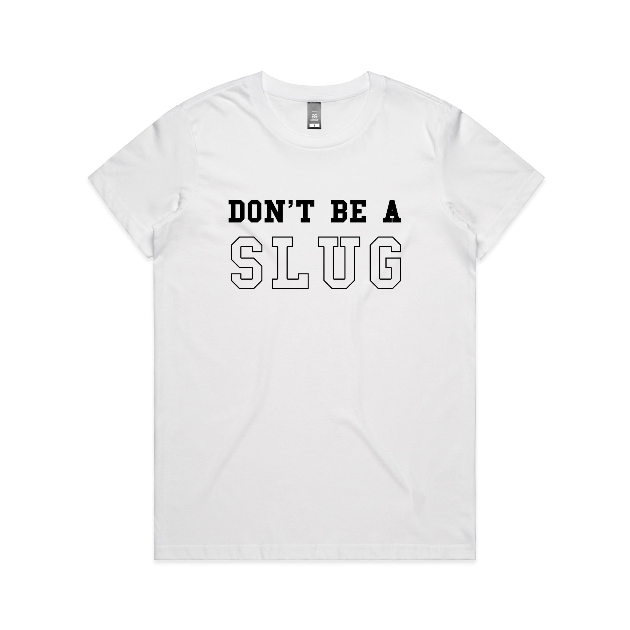 Don’t Be A Slug Tee