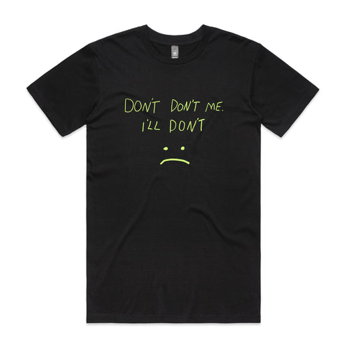 Don't Don't Me Tee by Lonely Kids Club. All clothing from our T-shirts to our shorts and hoodies are ethically made, and printed packed and shipped from Sydney.