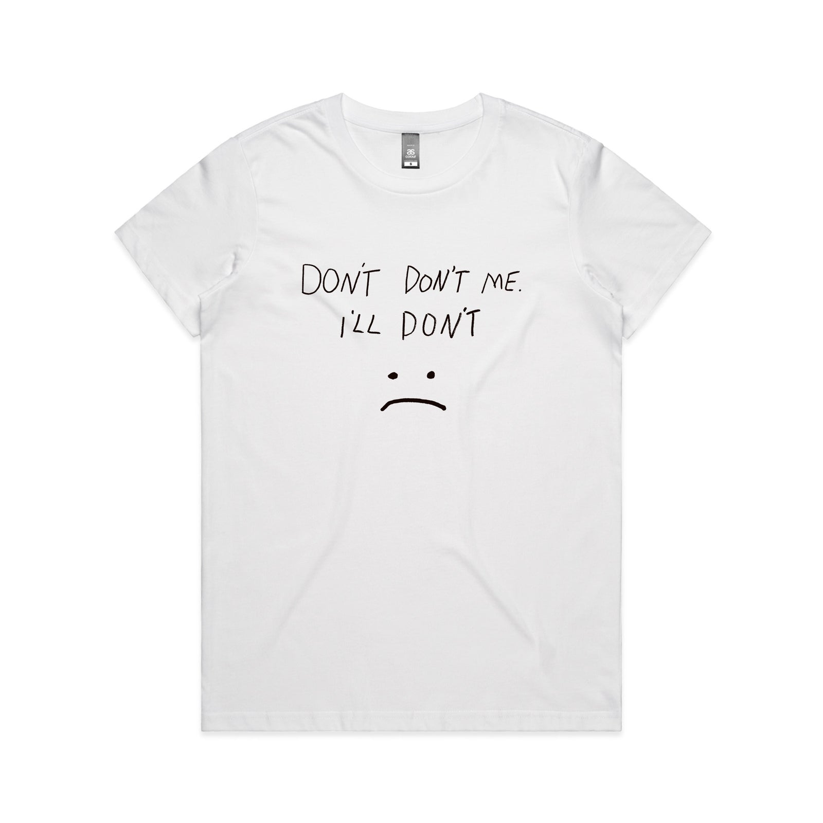 Don't Don't Me Tee