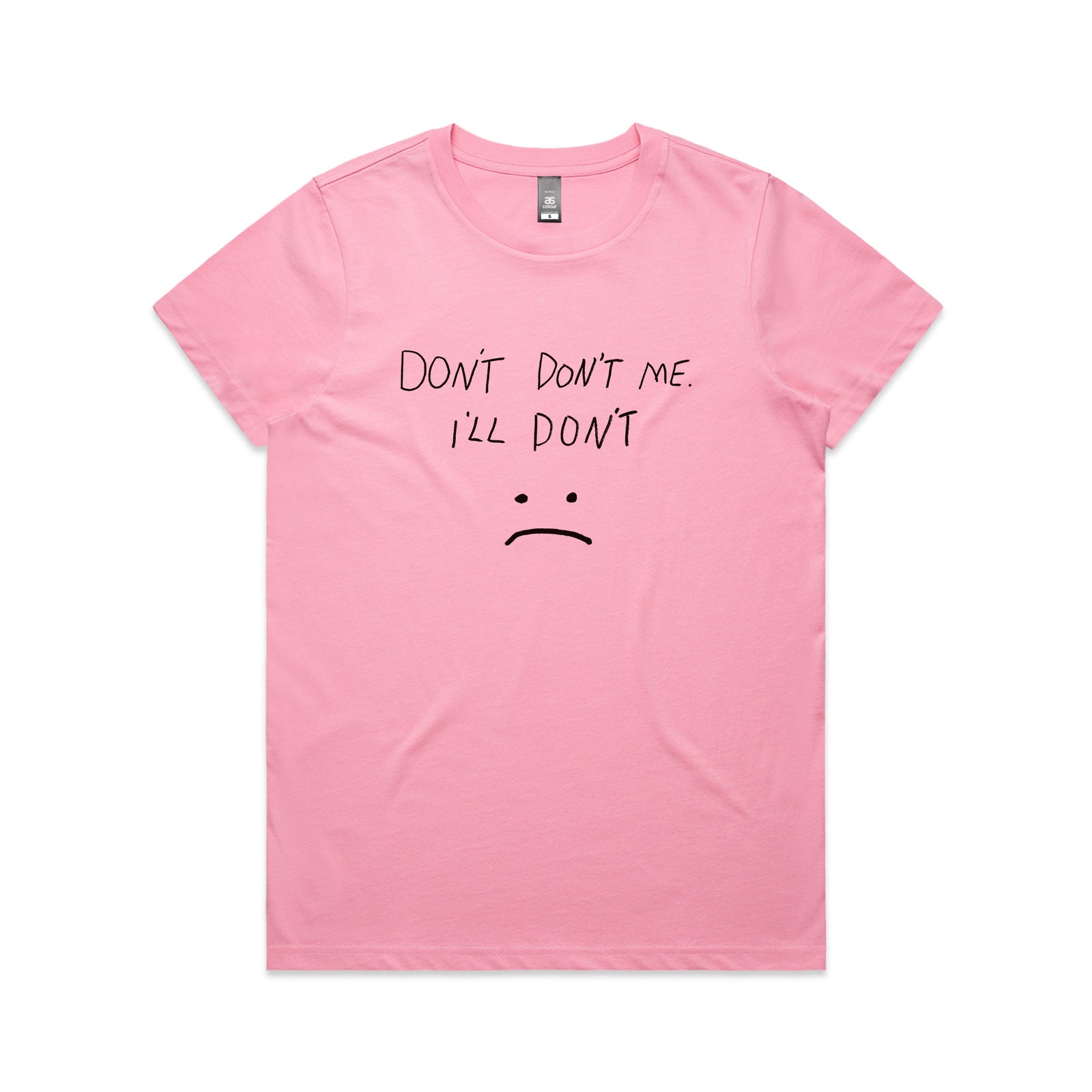 Don't Don't Me Tee