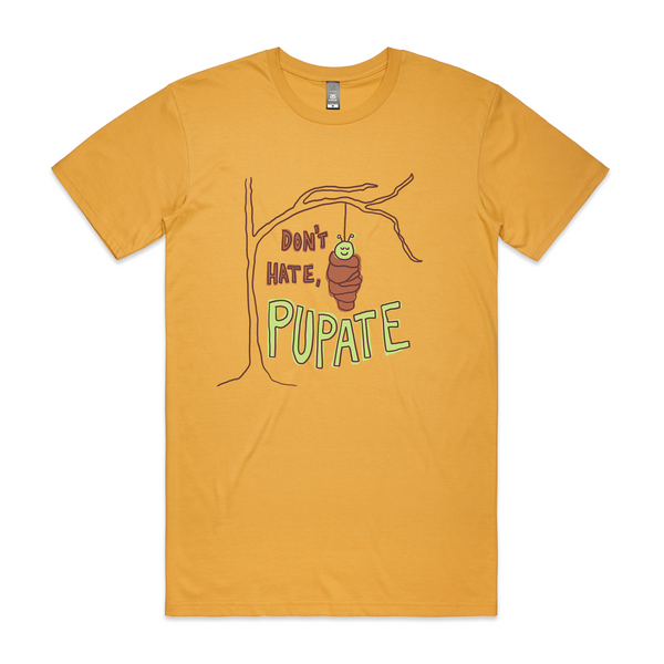 Don't Hate Pupate Tee