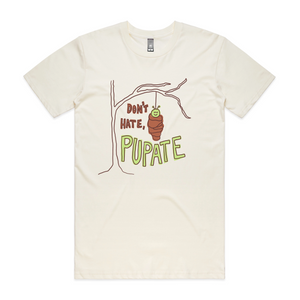 Don't Hate Pupate Tee by Lonely Kids Club. All clothing from our T-shirts to our shorts and hoodies are ethically made, and printed packed and shipped from Sydney.