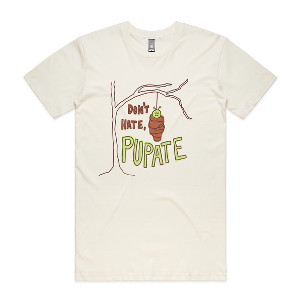 Don't Hate Pupate Tee