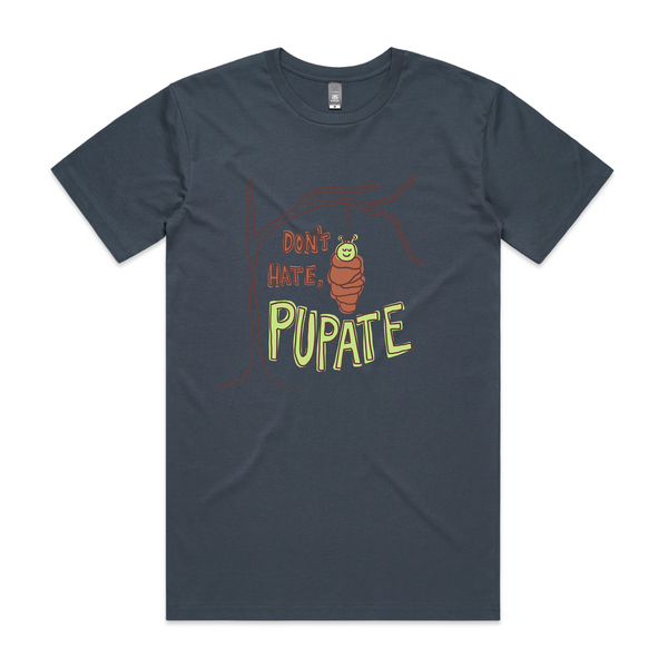 Don't Hate Pupate Tee