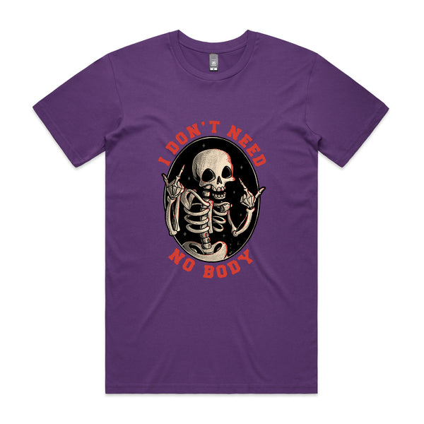Don't Need No Body Tee