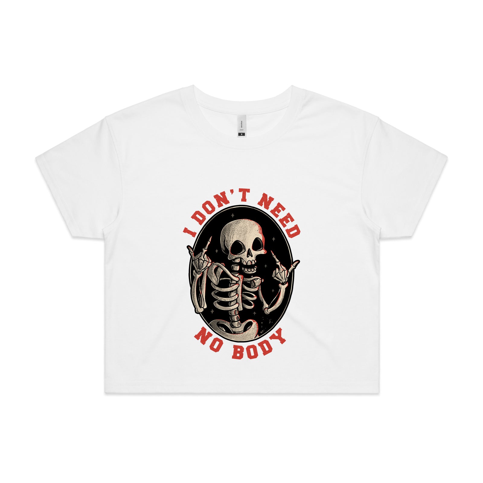 Don't Need No Body Tee
