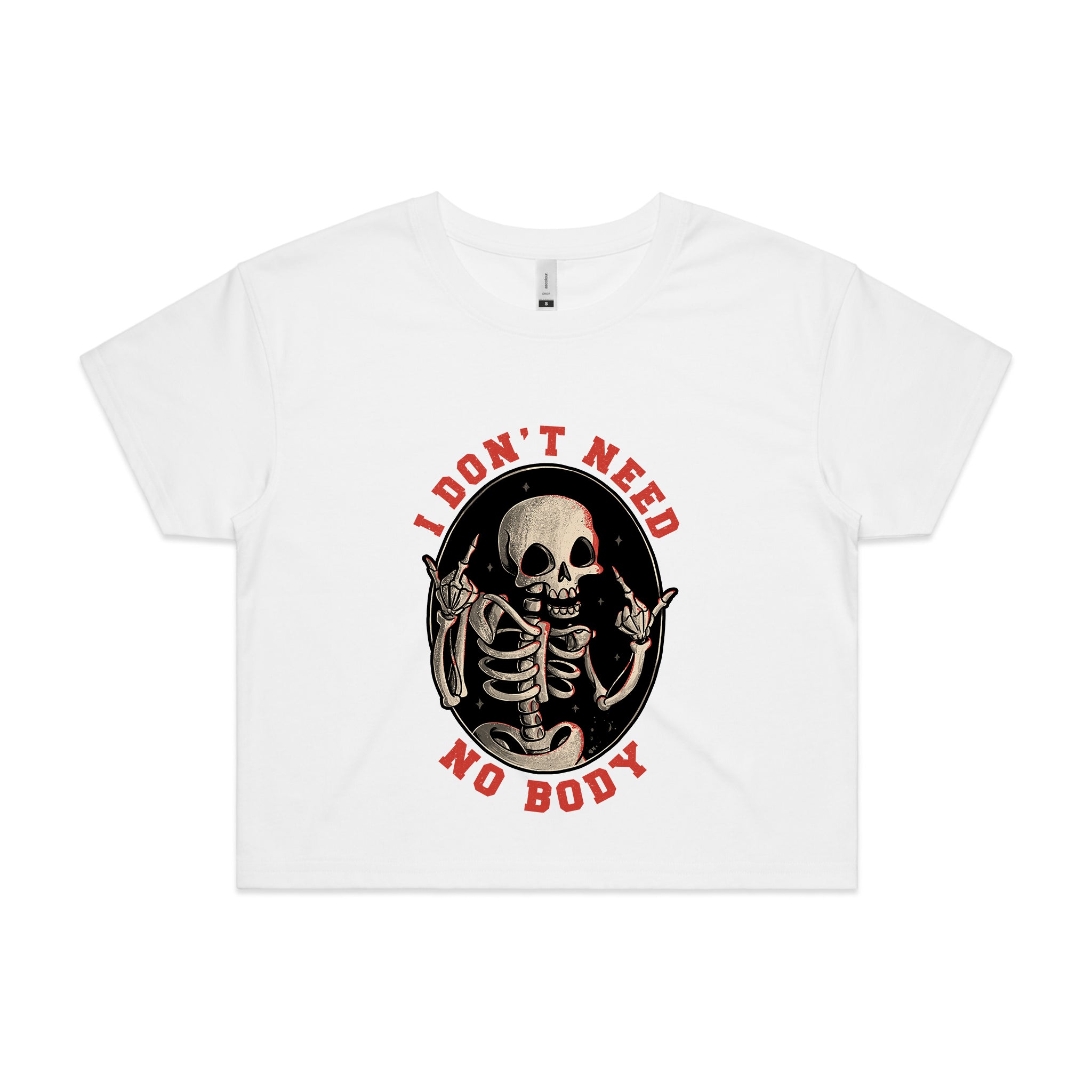 Don't Need No Body Tee