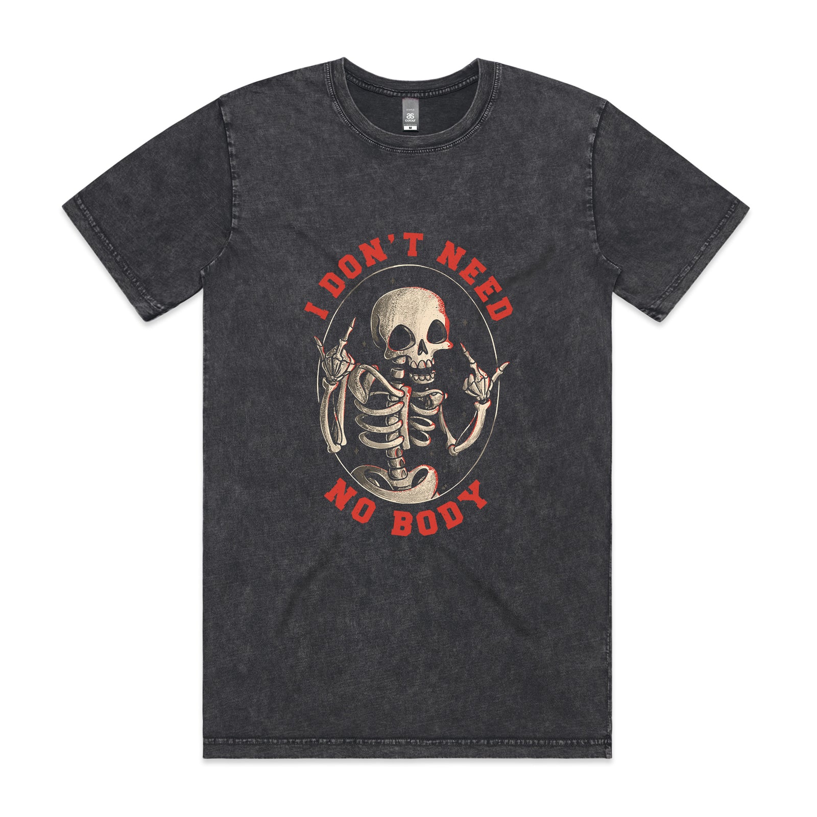 Don't Need No Body Tee