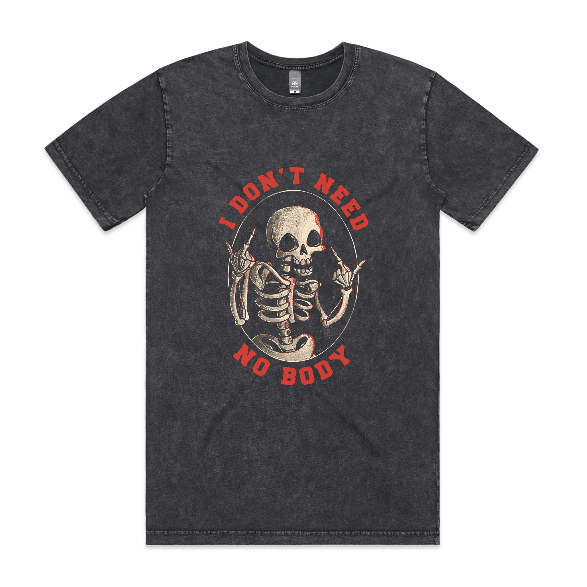 Don't Need No Body Tee