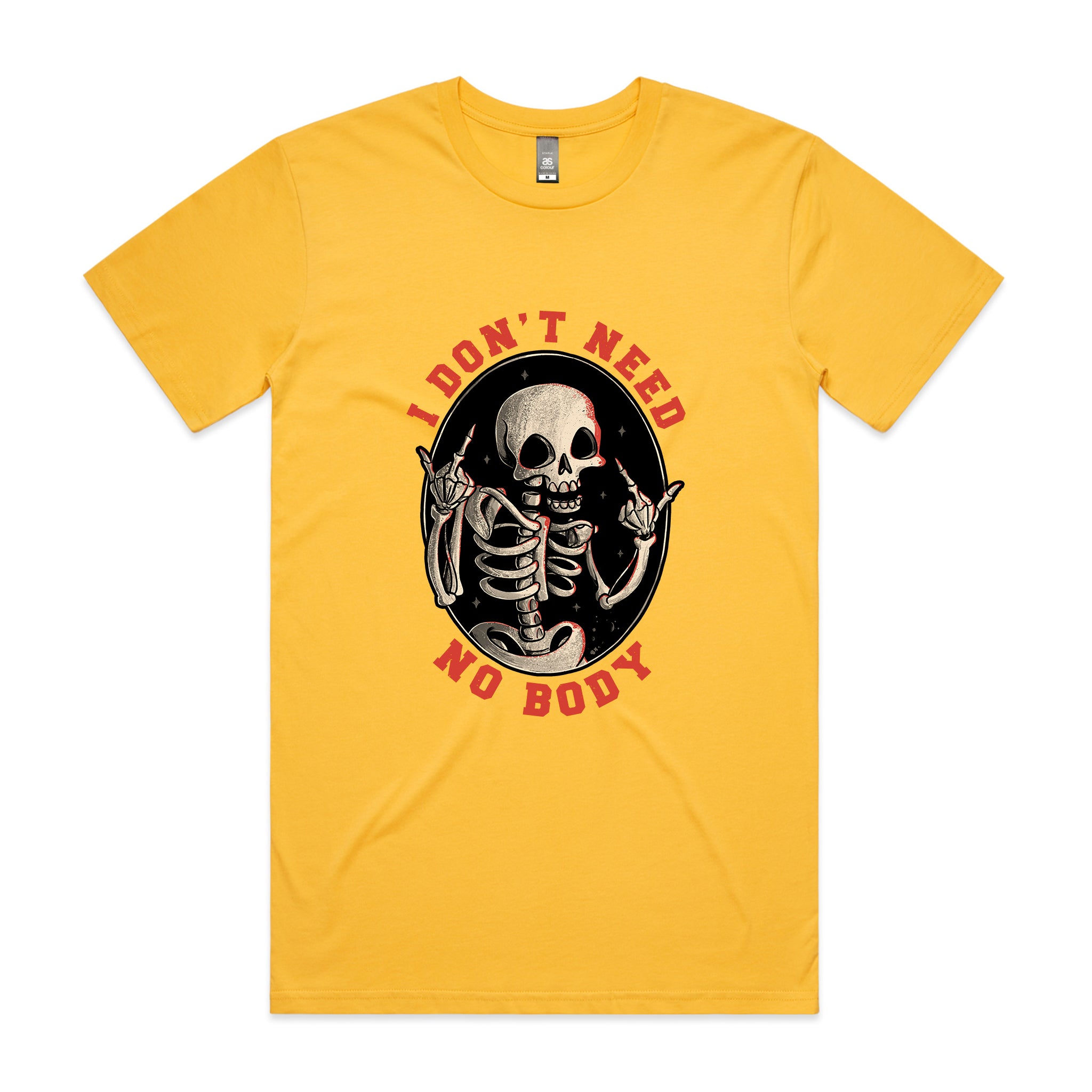 Don't Need No Body Tee