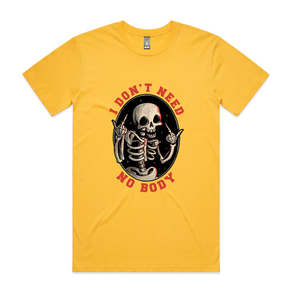 Don't Need No Body Tee