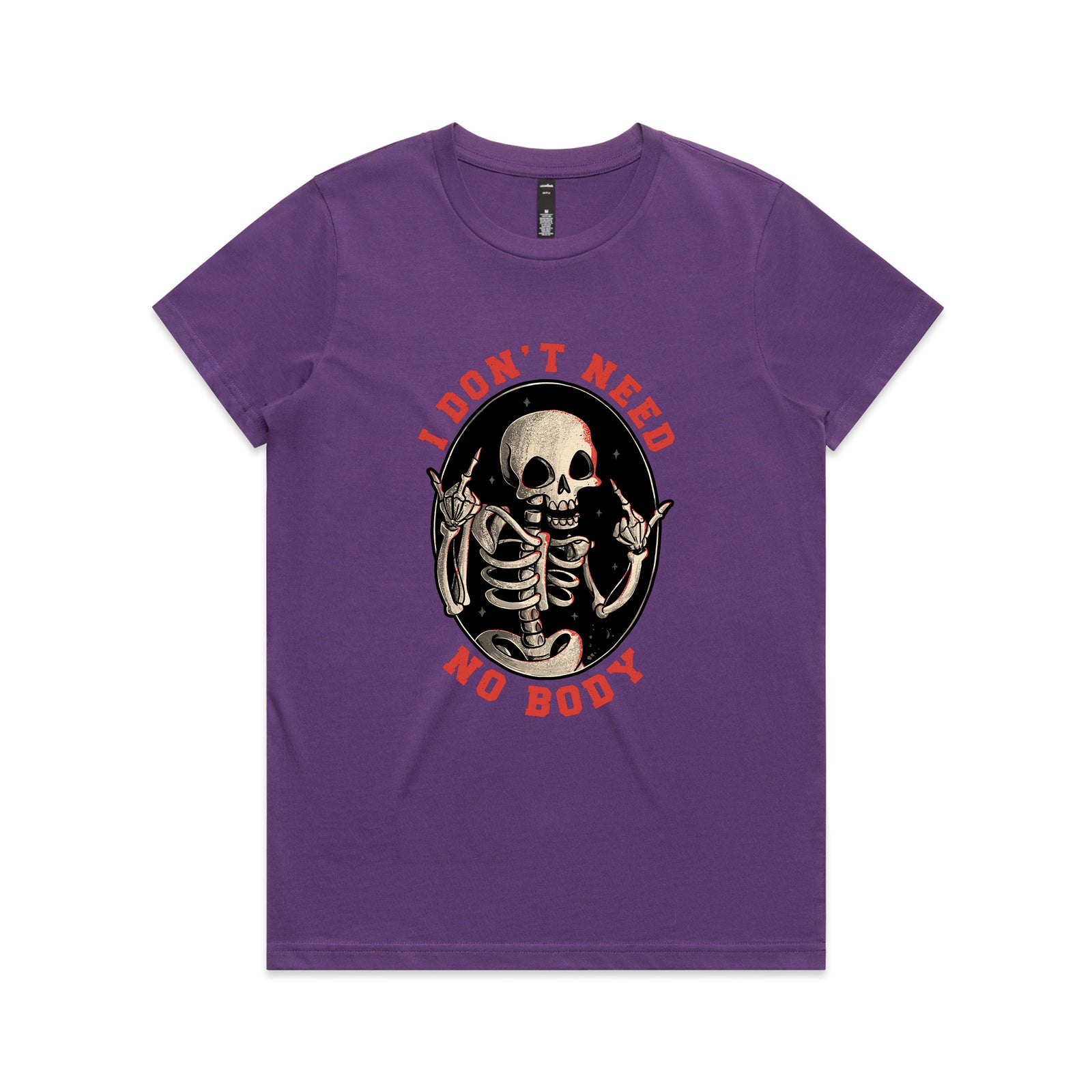 Don't Need No Body Tee