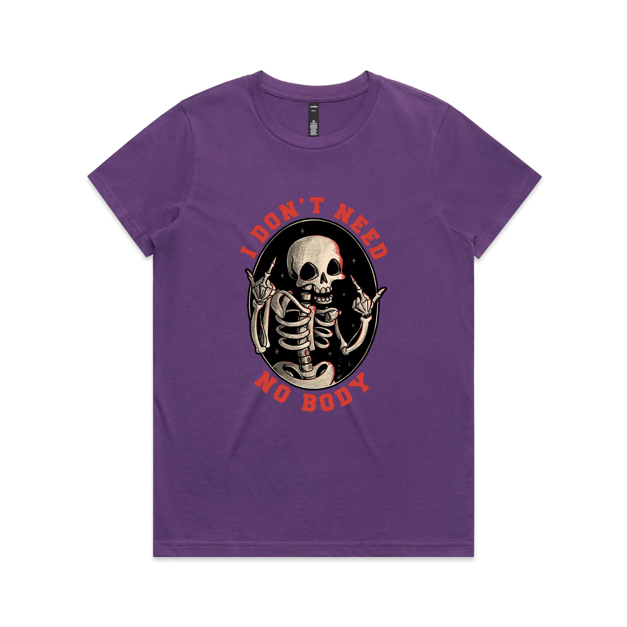 Don't Need No Body Tee