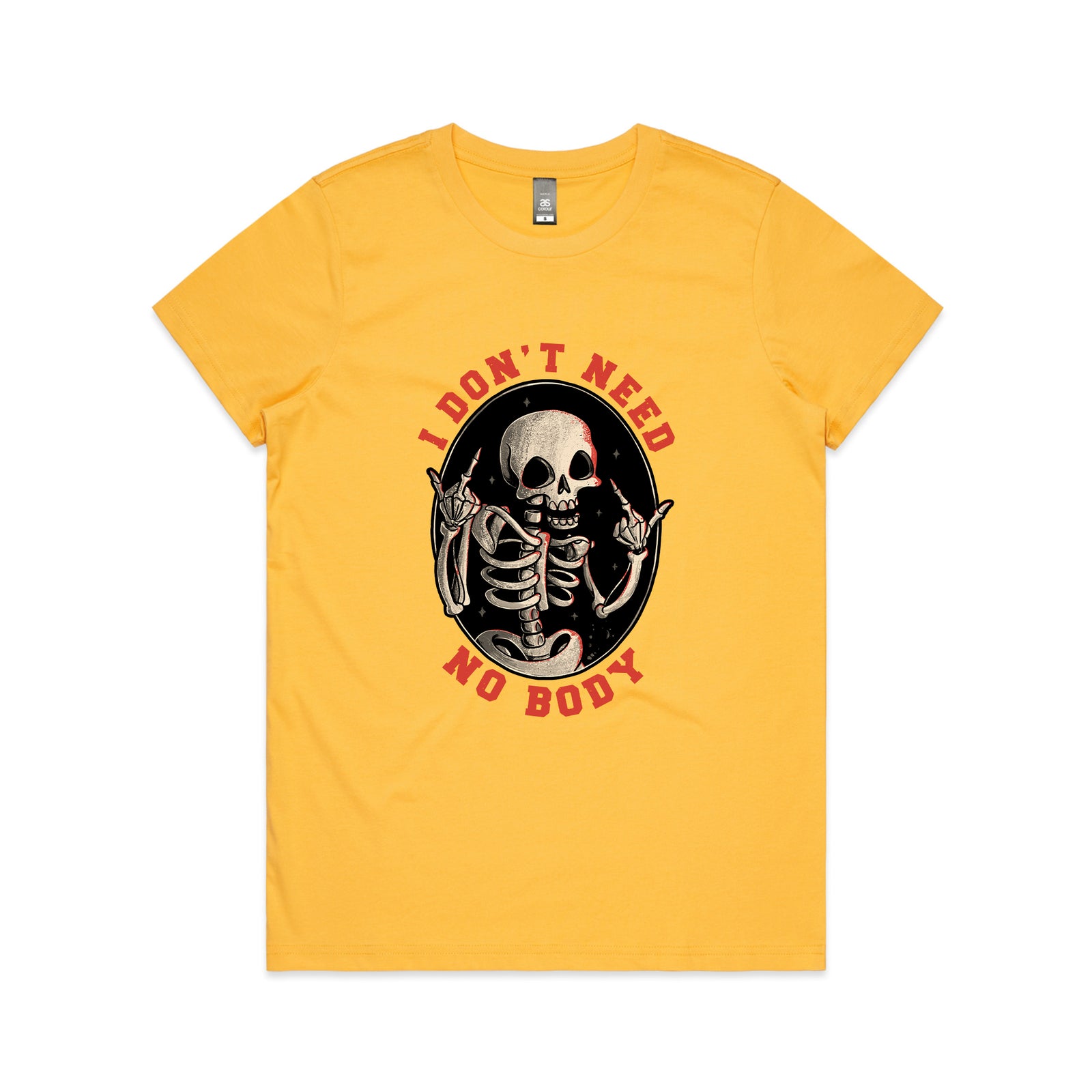 Don't Need No Body Tee
