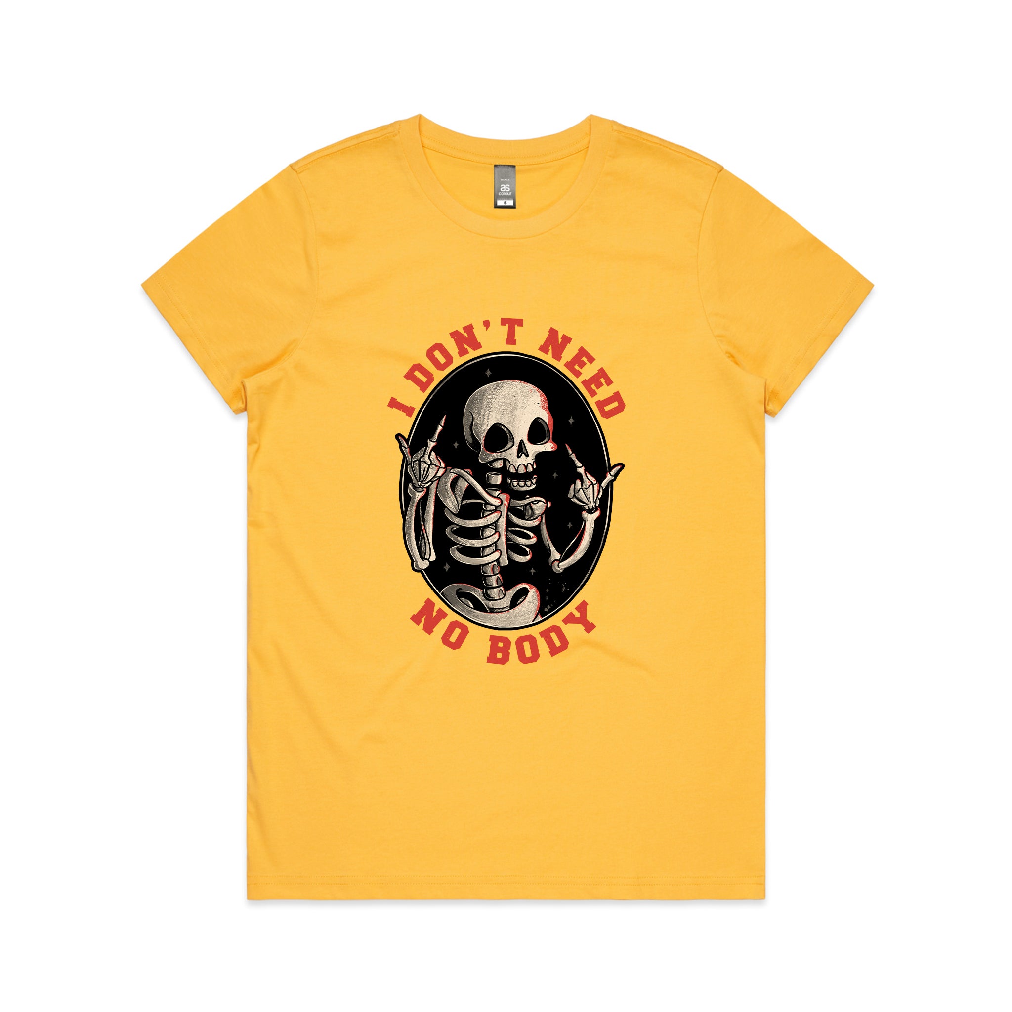 Don't Need No Body Tee