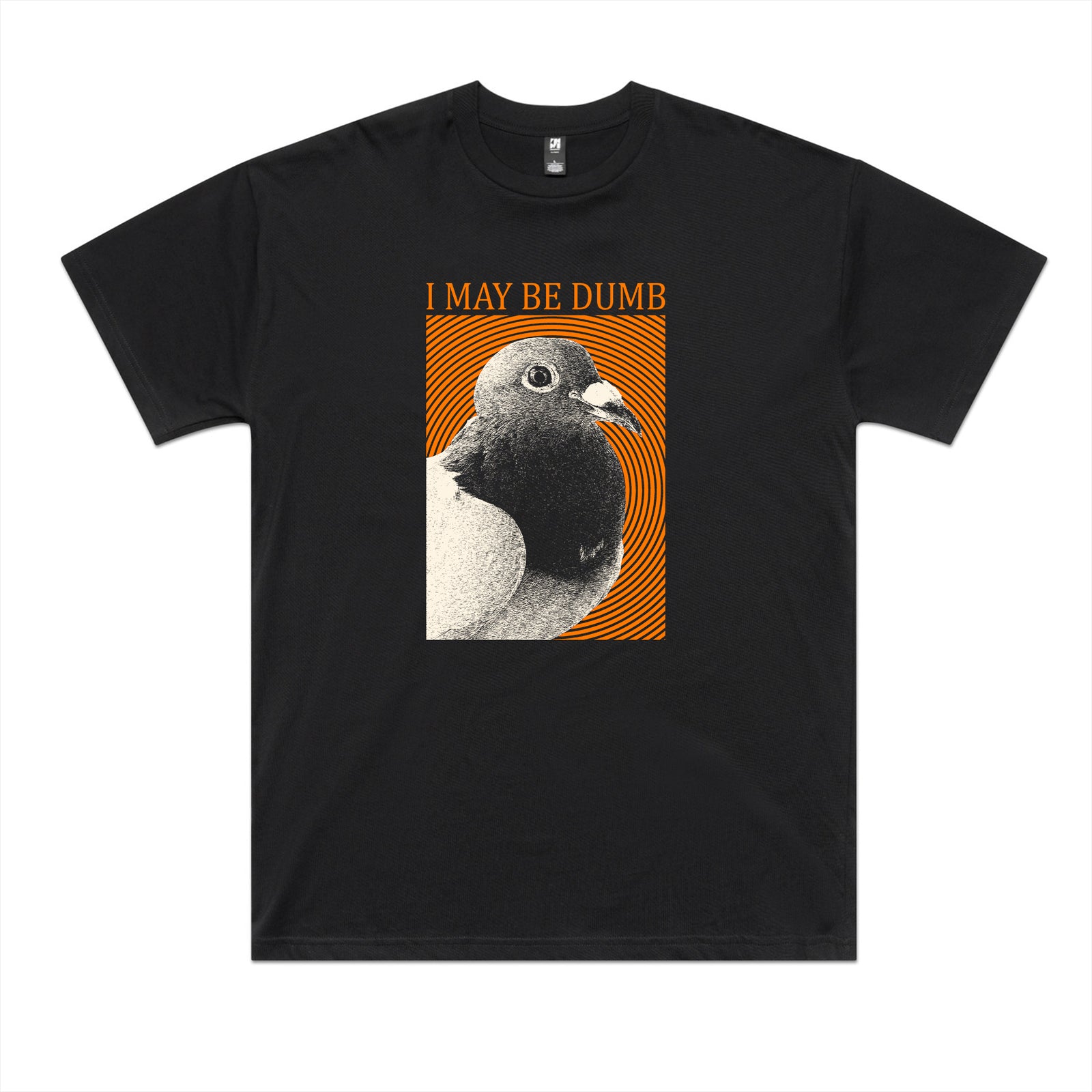 I May Be Dumb Tee