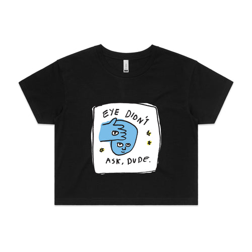 Eye Didn't Ask Tee by Lonely Kids Club. All clothing from our T-shirts to our shorts and hoodies are ethically made, and printed packed and shipped from Sydney.