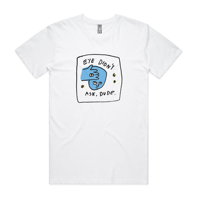 Eye Didn't Ask Tee by Lonely Kids Club. All clothing from our T-shirts to our shorts and hoodies are ethically made, and printed packed and shipped from Sydney.