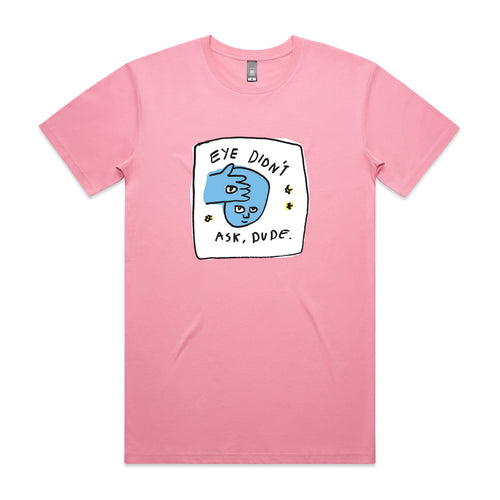 Eye Didn't Ask Tee by Lonely Kids Club. All clothing from our T-shirts to our shorts and hoodies are ethically made, and printed packed and shipped from Sydney.