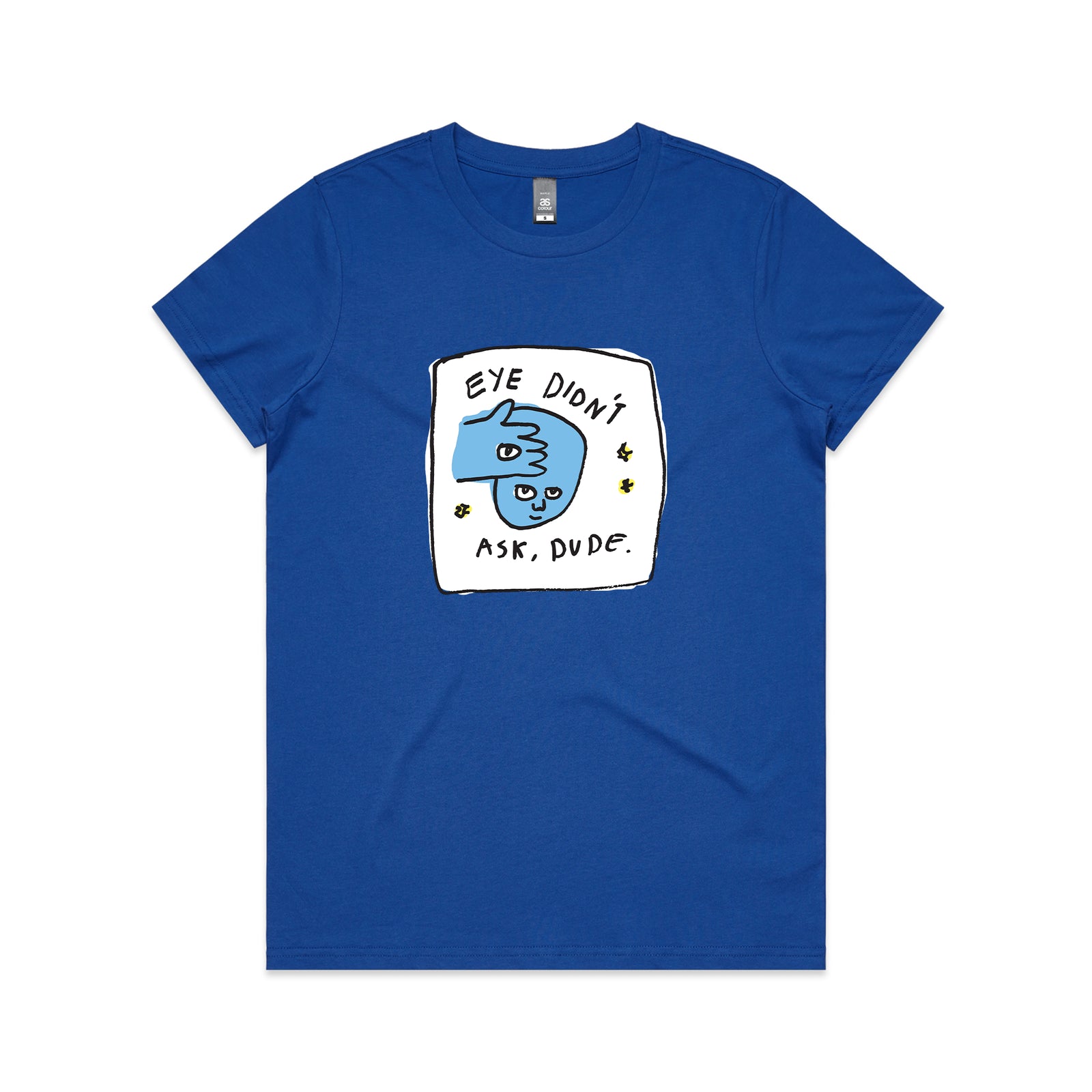 Eye Didn't Ask Tee