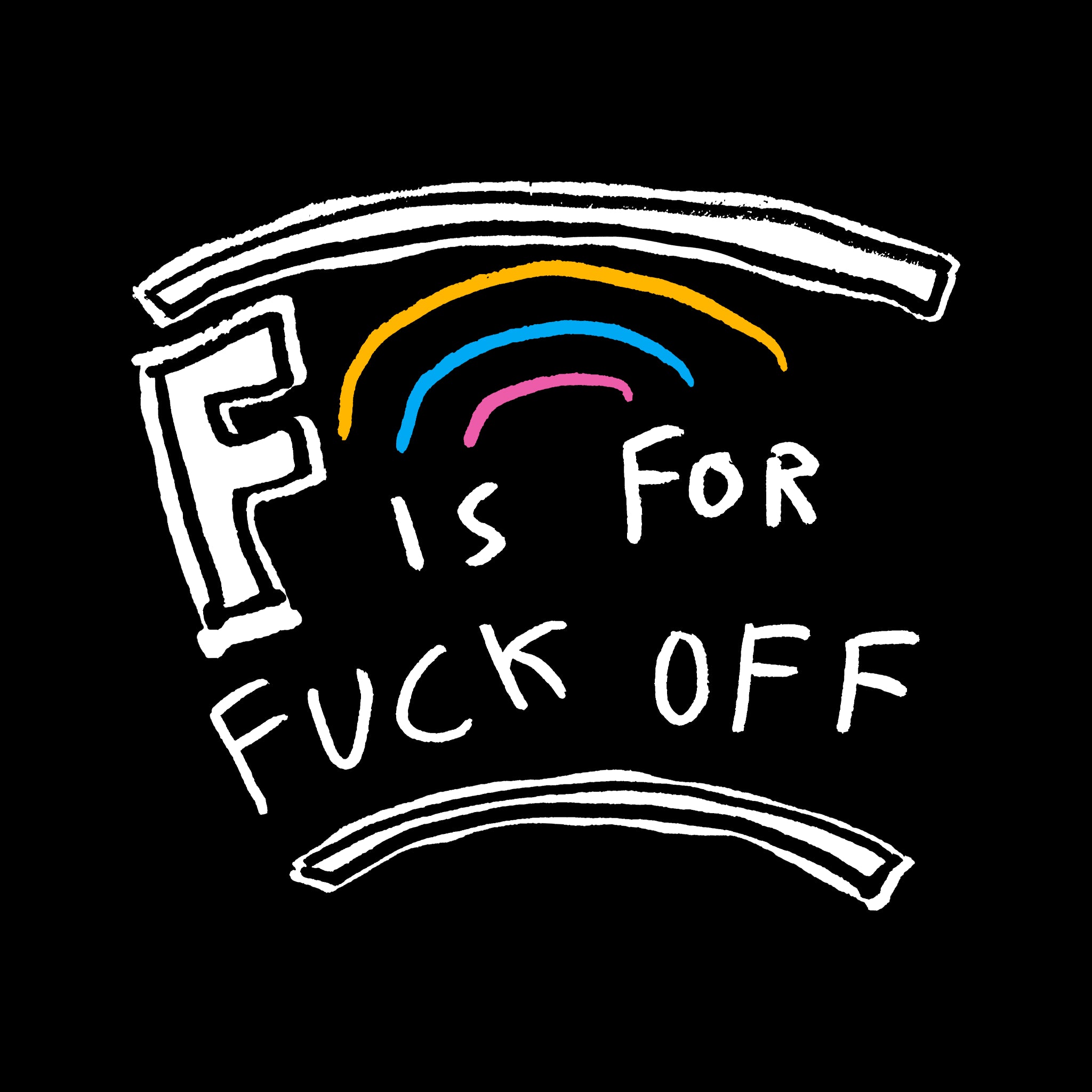 F Is For Fuck Off Tee