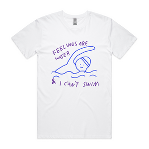 Feelings Are Water Tee